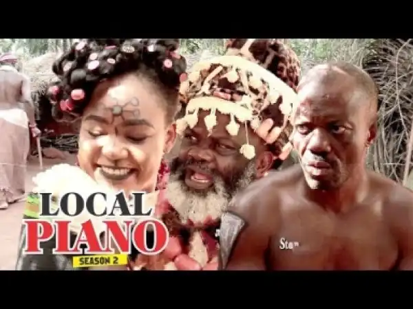 Video: Local Piano [Season 2] - Latest Nigerian Nollywoood Movies 2o18